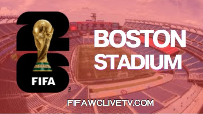Boston Stadium FIFA World Cup 2026 Fixtures Live Stream